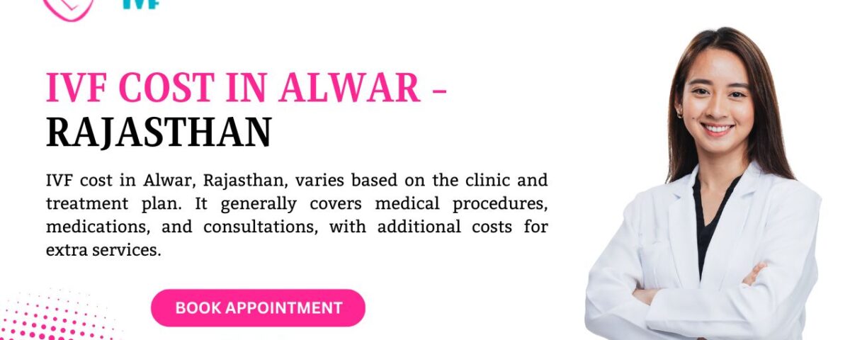 IVF Cost in Alwar - Rajasthan