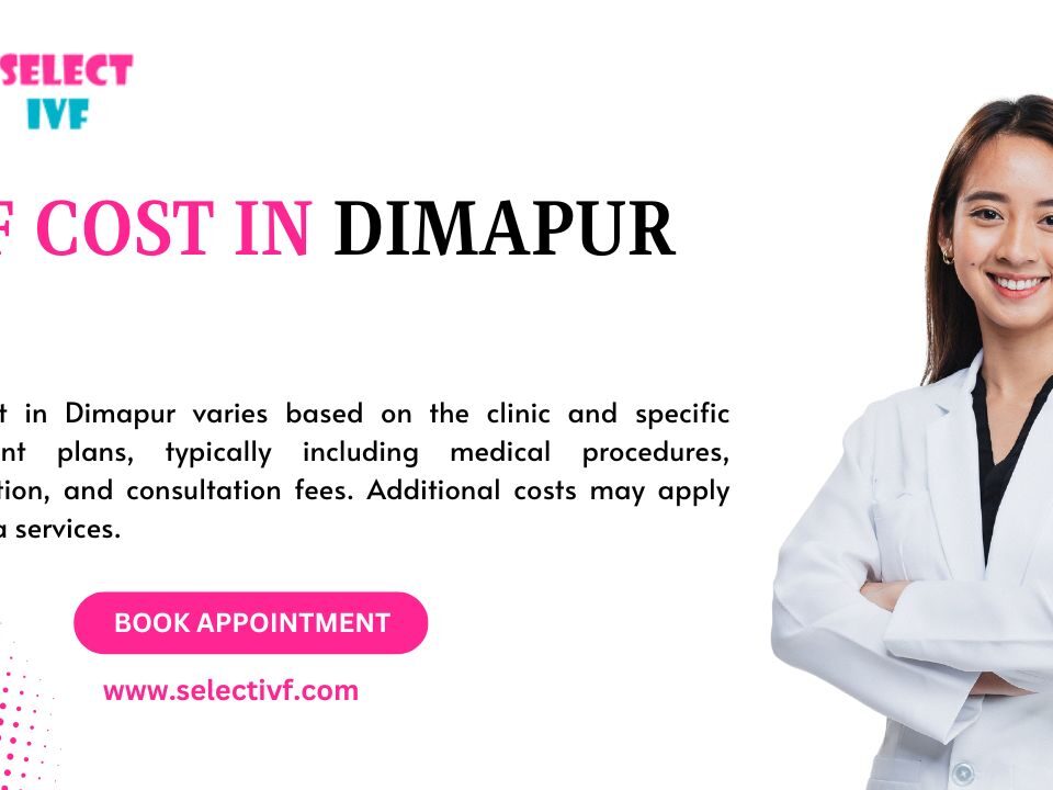IVF Cost in Dimapur