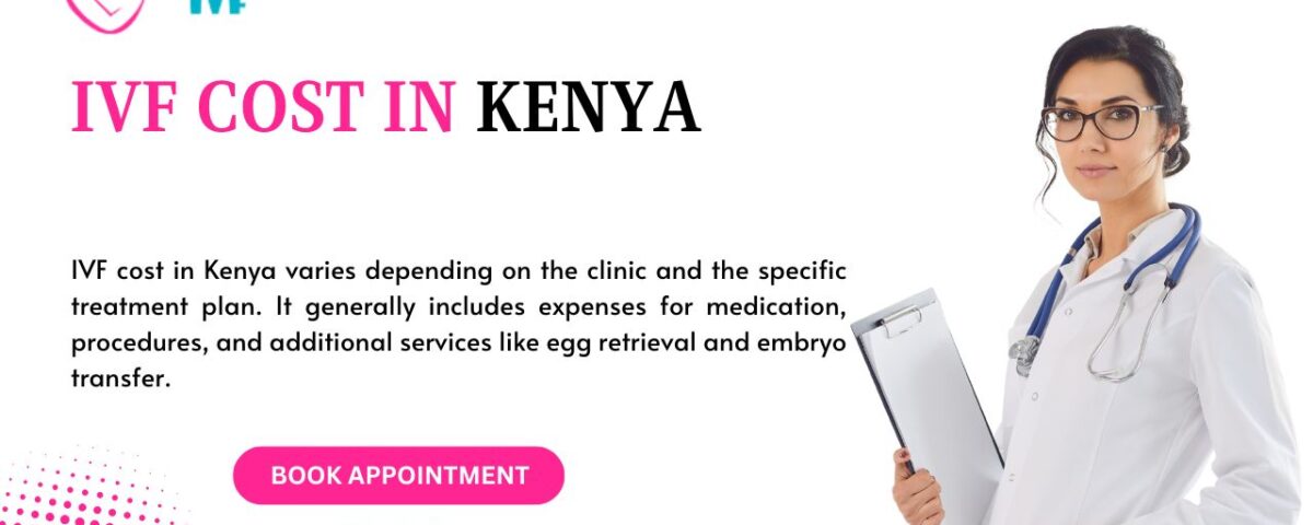 IVF Cost in Kenya