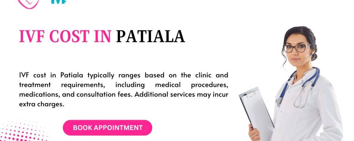 IVF Cost in Patiala