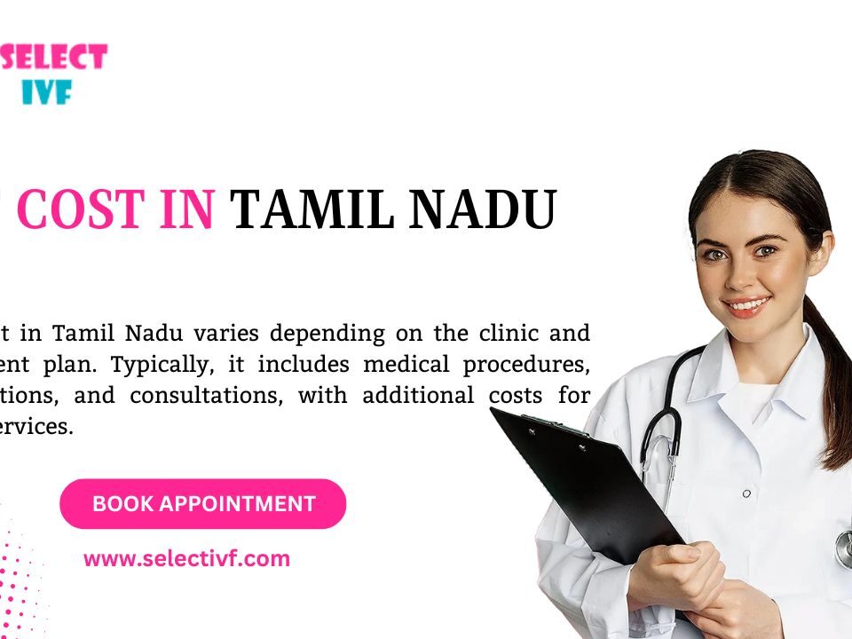 IVF Cost in Tamil Nadu