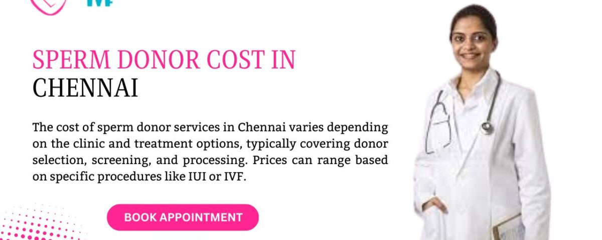Sperm Donor Cost in Chennai