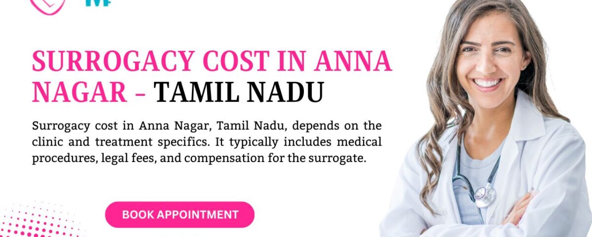 Surrogacy Cost in Anna Nagar - Tamil Nadu