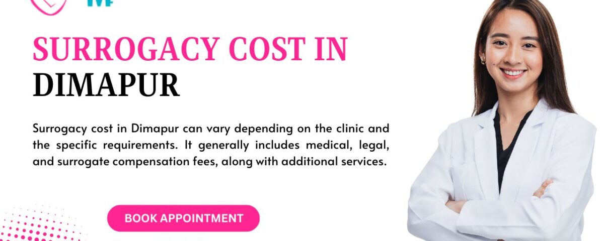 Surrogacy Cost in Dimapur