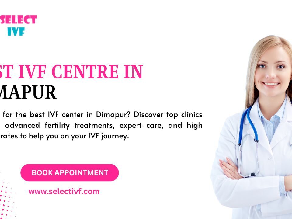 Best IVF Centre in Dimapur