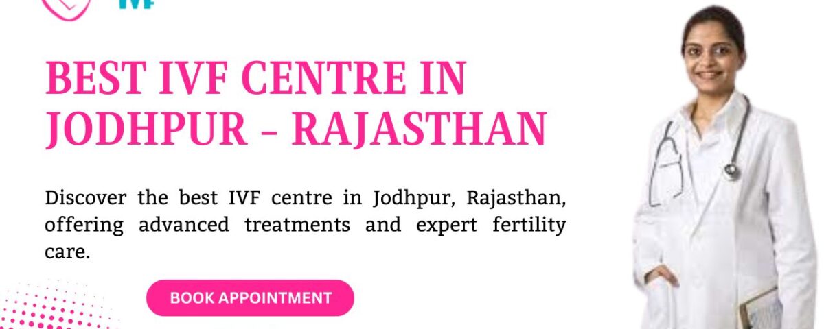 Best IVF Centre in Jodhpur - Rajasthan