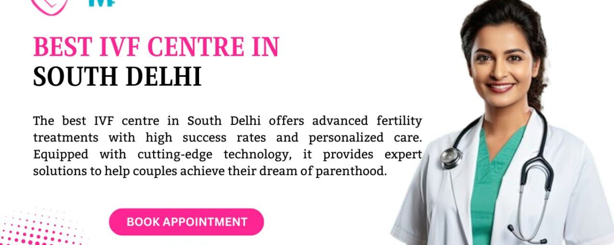 Best IVF Centre in South Delhi