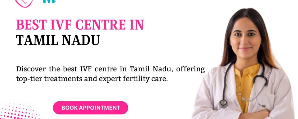 Best IVF Centre in Tamil Nadu