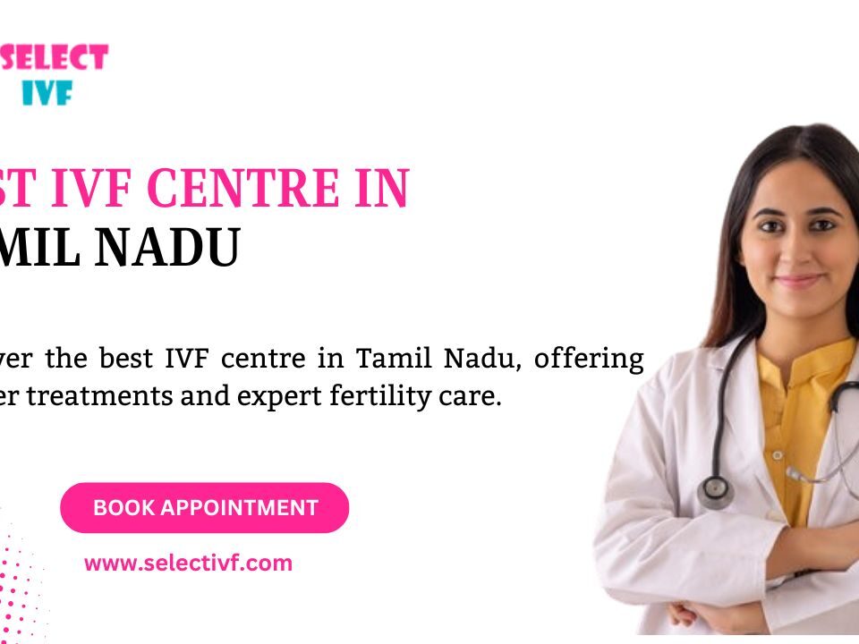 Best IVF Centre in Tamil Nadu