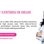 Best IVF Centres in Delhi