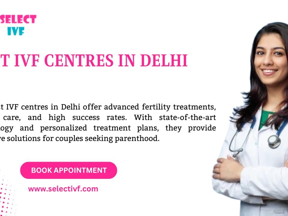 Best IVF Centres in Delhi