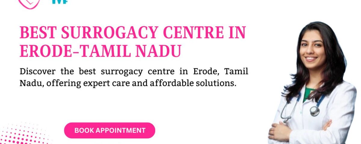 Best Surrogacy Centre in Erode-Tamil Nadu