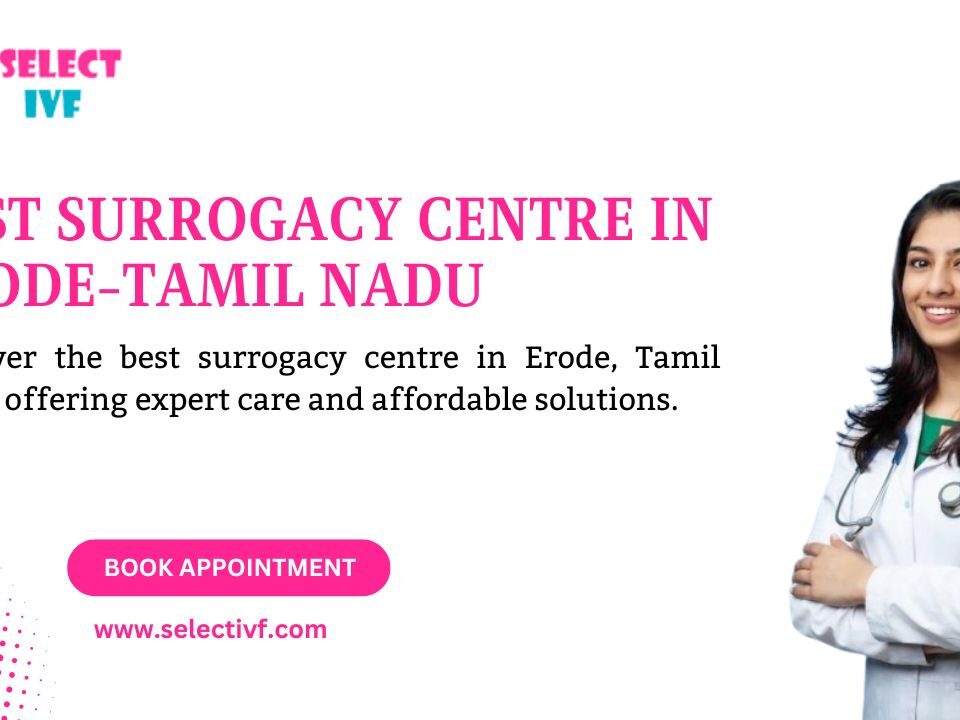 Best Surrogacy Centre in Erode-Tamil Nadu