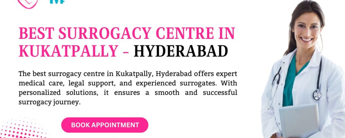 Best Surrogacy Centre in Kukatpally - Hyderabad