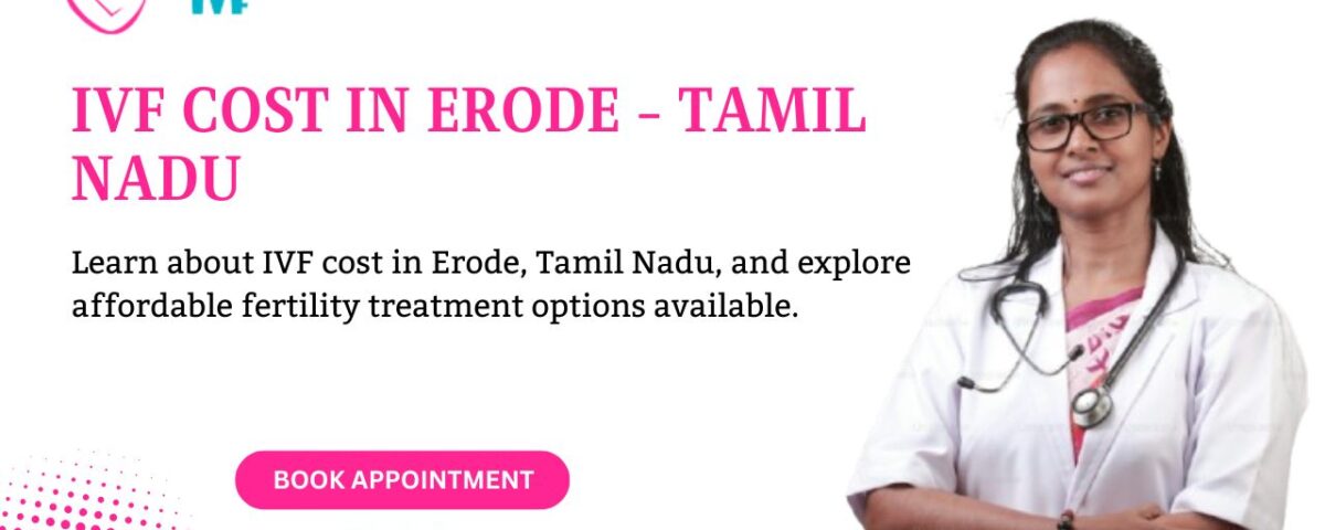 IVF Cost in Erode - Tamil Nadu