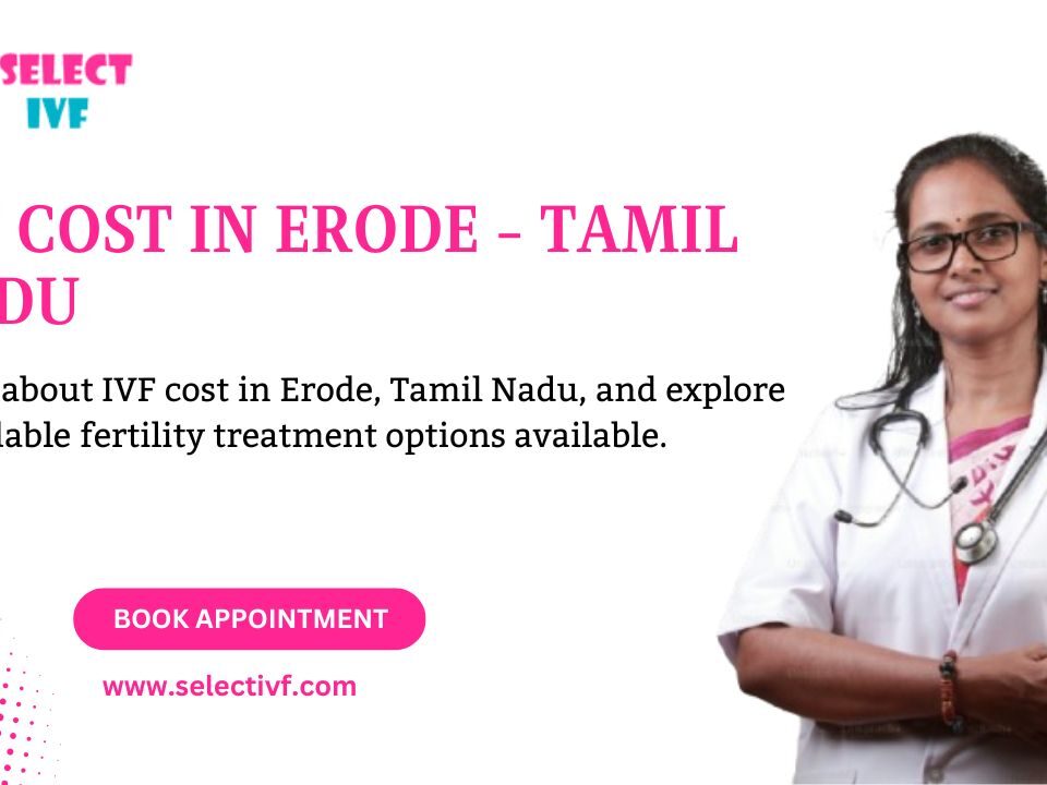 IVF Cost in Erode - Tamil Nadu