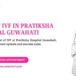 Cost of IVF in Pratiksha Hospital Guwahati