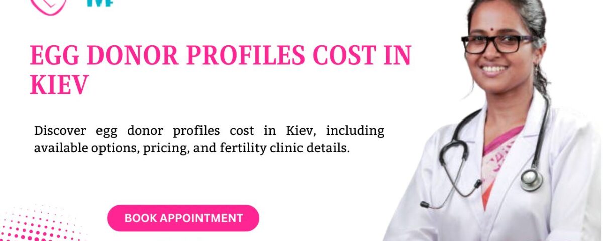 Egg Donor Profiles Cost in Kiev