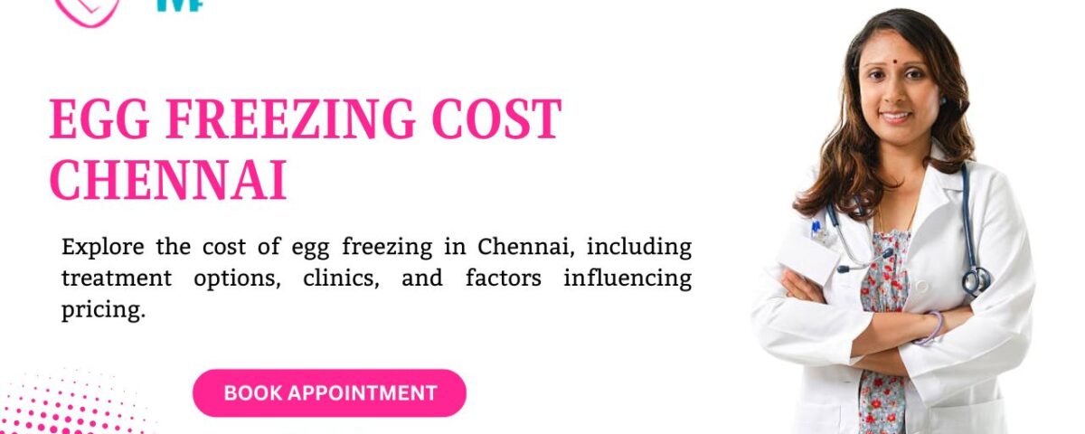 Egg Freezing Cost Chennai