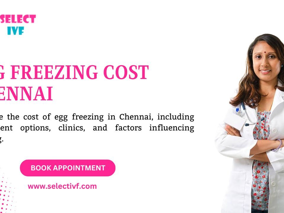Egg Freezing Cost Chennai