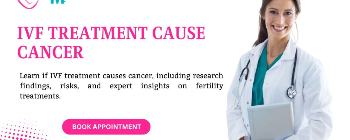 IVF treatment cause cancer