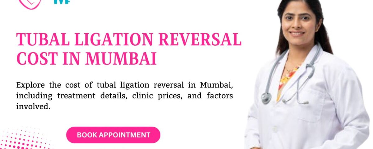 Tubal Ligation Reversal Cost in Mumbai
