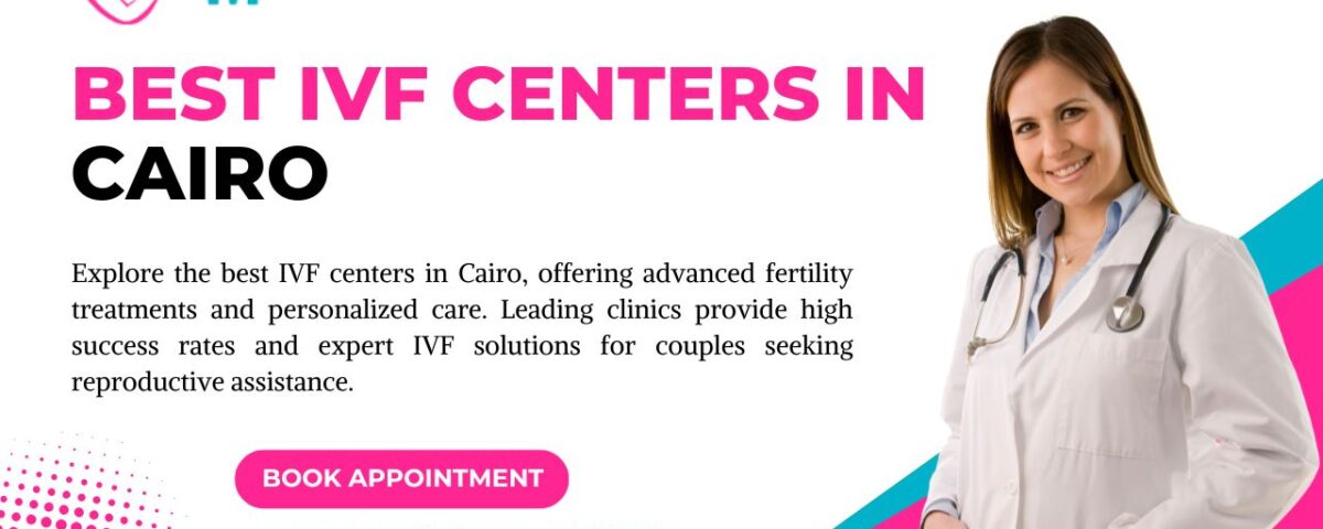 Best IVF Centers in Cairo