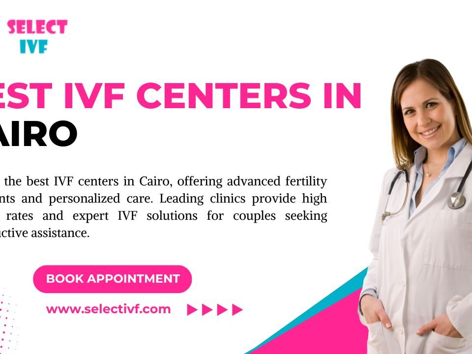 Best IVF Centers in Cairo