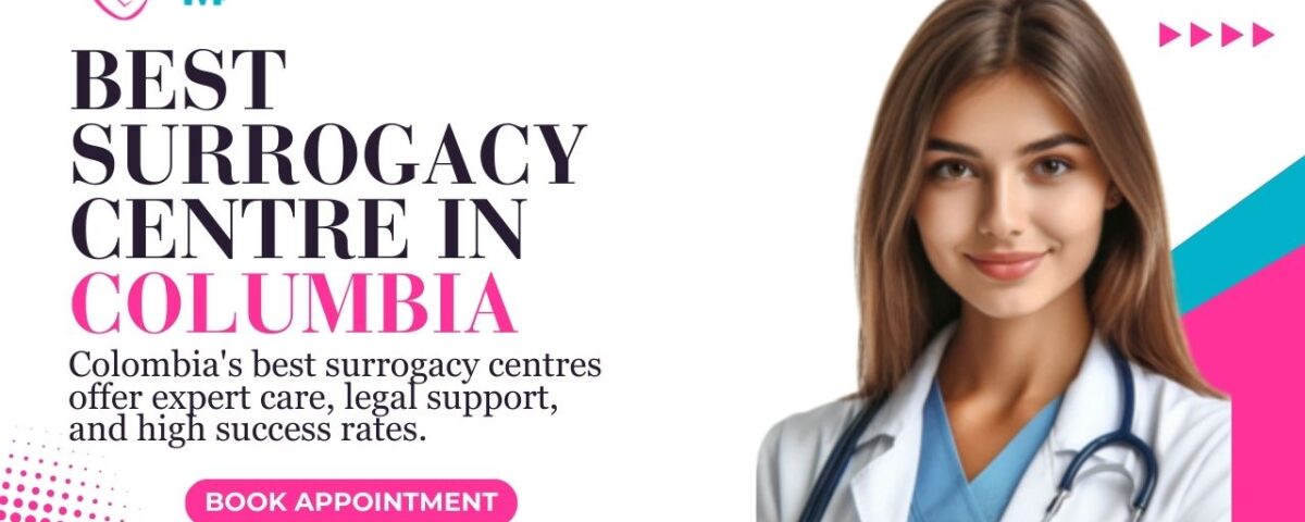 Best Surrogacy Centre in Columbia