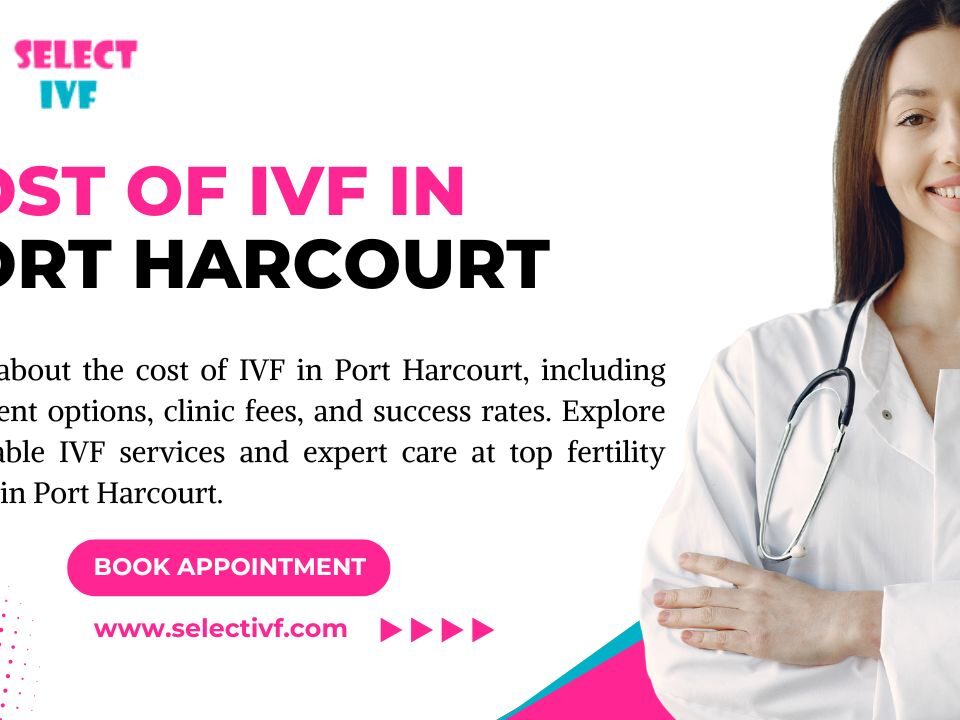 Cost of IVF in Port Harcourt